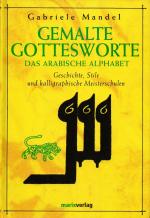 Gemalte Gottesworte - Das arabische Alphabet. Geschichte, Stile und kalligraphische Meisterschulen. Wie NEU!