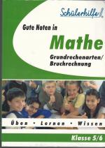 Schülerhilfe Gute Noten in Mathe - Grundrechenarten Bruchrechnung - Klasse 5 6