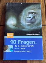 10 Fragen, die die Wissenschaft (noch) nicht beantworten kann