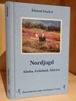 Edmund Schallerl: Nordjagd - Alaska, Grö Edmund Schallerl: Nordjagd - Alaska, Grö