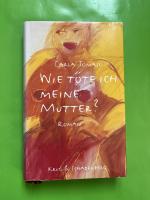 Carla Tomaso: WIE TÖTE ICH MEINE MUTTER? Carla Tomaso: WIE TÖTE ICH MEINE MUTTER?
