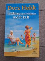 Dora Heldt: Bei Hitze ist es wenigstens Dora Heldt: Bei Hitze ist es wenigstens