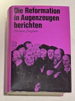 Die Reformation in Augenzeugen Berichten