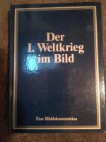 Der I. Weltkrieg im Bild - Eine Bilddokumentation