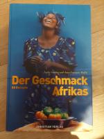 Der Geschmack Afrikas - 50 Rezepte