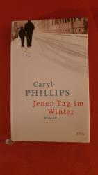 Caryl Phillips: Jener Tag im Winter