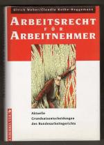 Arbeitsrecht für Arbeitnehmer - Aktuelle Grundsatzentscheidungen des Bundesarbeitsgerichts