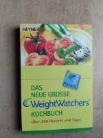 Das neue große Weight Watchers Kochbuch - Über 200 Rezepte und Tipps