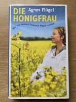 Agnes Flügel: Die Honigfrau - Wie ich me