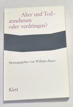 Alter und Tod - annehmen oder verdrängen?