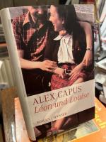 Alex Capus: Léon und Louise. Roman.