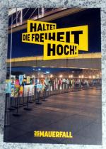 Haltet die Freiheit hoch! - 35 Jahre Mauerfall