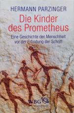 Die Kinder des Prometheus - eine Geschichte der Menschheit vor der Erfindung der Schrift