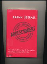Frank Überall: Abgeschmiert - Wie Deutsc