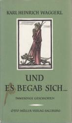 Waggerl, Karl H: Und es begab sich... - Waggerl, Karl H: Und es begab sich... -