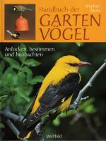 Handbuch der Gartenvögel - anlocken, bestimmen und beobachten