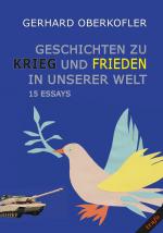 Geschichten zu Krieg und Fieden in unserer Welt. 15 Essays