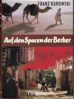Franz Kurowski: Auf den Spuren der Berbe Franz Kurowski: Auf den Spuren der Berbe