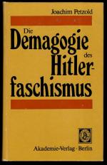 Die Demagogie des Hitlerfaschismus. Die politische Funktion der Naziideologie auf dem Wege zur faschistischen Diktatur.