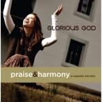 Praise & Harmony - A Cappella Worship: Glorious God