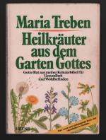 Heilkräuter aus dem Garten Gottes/Guter Rat aus meiner Kräuterbibel für Gesundheit und Wohlbefinden