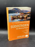 Südostasien. Die Mekong-Region: Thailand (Von Bangkok in den Norden), Laos, Kambodscha, Vietnam