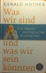 Was wir sind und was wir sein könnten - Ein neurobiologischer Mutmacher