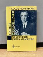 J. Robert Oppenheimer - Schöpfer der ersten Atombombe