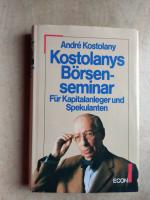 Kostolanys Börsenseminar - Für Kapitalanleger und Spekulanten