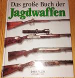 Das große Buch der Jagdwaffen