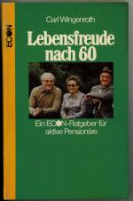 Lebensfreude nach 60 - Ein Ratgeber für aktive Pensionäre