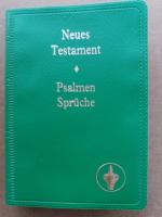 Neues Testament / Psalmen, Sprüche. Das Neue Testament unseres Herrn und Heilandes Jesus Christus / Internationaler Gideonbund. Nach der dt. Übers. Martin Luthers