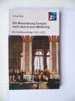 Die Neuordnung Europas nach dem Ersten Weltkrieg - Die Friedensverträge 1919-1923