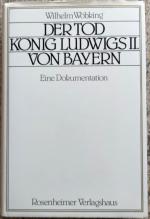 Der Tod König Ludwigs II. von Bayern. Eine Dokumentation