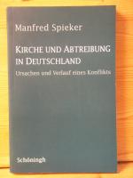 "Kirche und Abtreibung in Deutschland - Ursachen und Verlauf eines Konfliktes"