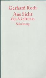 Gerhard Roth: Aus Sicht des Gehirns
