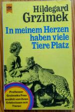 In meinem Herzen haben viele Tiere Platz - Professor Grzimeks Frau erzählt von ihren Erlebnissen mit Tieren