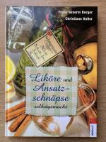 Liköre und Ansatzschnäpse selbst gemacht