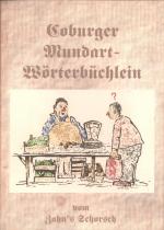 Coburger Mundart-Wörterbüchlein. Eine kleine Hilfestellung für die bekannten und beliebten "Coburcher Schmunzelg'schichtla" Band 1 und 2 vom Zahn's Schorsch