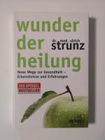 Wunder der Heilung - Neue Wege zur Gesundheit - Erkenntnisse und Erfahrungen