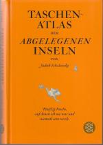 Taschenatlas der abgelegenen Inseln - Fünfzig Inseln, auf denen ich nie war und niemals sein werde