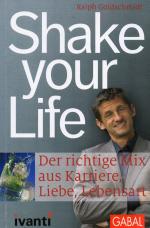 Shake your Life - Der richtige Mix aus Karriere, Liebe, Lebensart. Wie NEU!