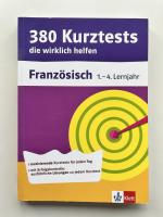 Französisch - 380 Kurztestes, die wirklich helfen 1.-4. Lernjahr