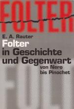Ernst A. Rauter: FOLTER IN GESCHICHTE UN Ernst A. Rauter: FOLTER IN GESCHICHTE UN