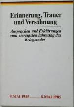 Erinnerung, Trauer und Versöhnung 8. Mai