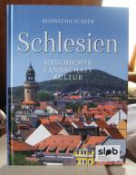 Schlesien. Geschichte – Landschaft – Kultur