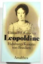 LEOPOLDINE - Habsburgs Kaiserin von Brasilien