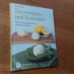 Zitronengras und Rosenduft - Seife, Raumduft & Co. selber machen