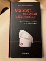 Männer, die kochen, sind unwiderstehlich - Wissenswertes und Amüsantes für die Helden am Herd