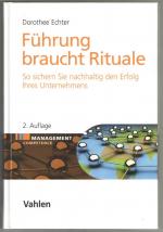 Führung braucht Rituale - So sichern Sie nachhaltig den Erfolg Ihres Unternehmens